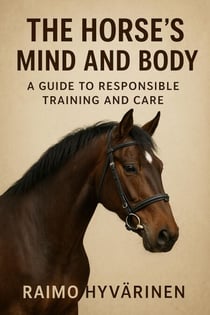 The Horse's Mind and Body: A Guide to Responsible Training and Care ?