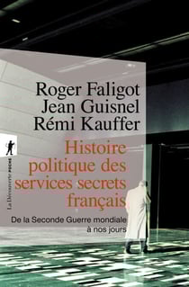 Histoire politique des services secrets francais - De la Seconde Guerre mondiale à nos jours