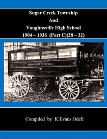 Sugar Creek Township And Vaughnsville High School (Part C)(1928-32) - Sugar Creek