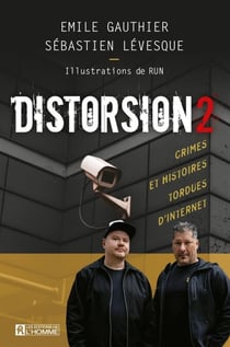 DISTORSION 2 - Crimes et histoires tordues d'Internet