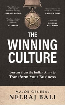 The Winning Culture - Lessons from the Indian Army to Transform Your Business