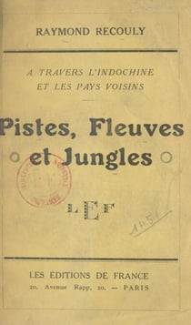 Pistes, fleuves et jungles - À travers l'Indochine et les pays voisins