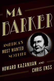 Ma Barker - America's Most Wanted Mother