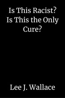 Is This Racist? Is This the Only Cure?