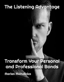 The Listening Advantage: Transform Personal and Professional Bonds - Must-Read Self-Help Books, #1