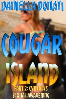 Cougar Island - Part 2: Cynthia's Sexual Awakening