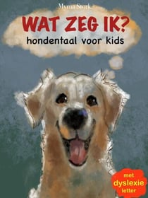 Wat zeg ik? Hondentaal voor kids