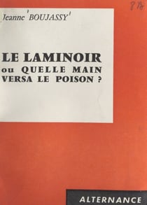 Le laminoir - Ou Quelle main versa le poison ?