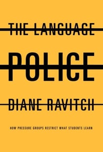 The Language Police - How Pressure Groups Restrict What Students Learn