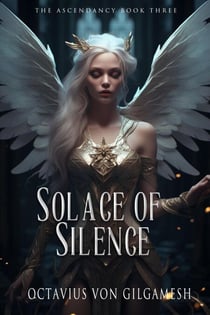 Solace of Silence - Ascendancy, #3