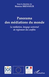 Panorama des médiations du monde - La médiation, langage universel de règlement des conflits