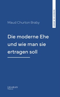 Die moderne Ehe und wie man sie ertragen soll