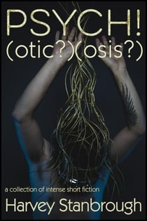 PSYCH!(otic?)(osis?) - Short Story Collections