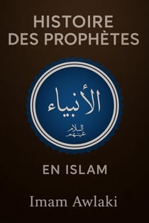 HISTOIRE DES PROPHÈTES EN ISLAM