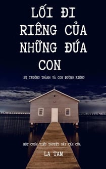 Lối đi riêng của những đứa con: Sự trưởng thành và con đường riêng