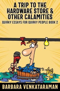 A Trip to the Hardware Store & Other Calamities - Quirky Essays for Quirky People, #2