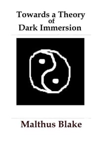 Towards a Theory of Dark Immersion - Essays, #1