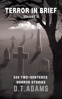 Terror in Brief: Volume II - Two-Sentence Stories