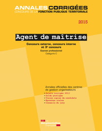 Agent de maîtrise 2015. Concours et examen - Bâtiment, travaux publics, voirie, réseaux divers. Logistique. Environnement. Espaces naturels. Mécanique. Restauration. Communication