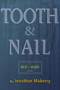 Tooth & Nail - A Rot & Ruin Story