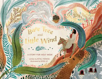 Bare Tree and Little Wind - A Story for Holy Week