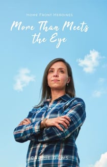 More Than Meets the Eye - Home Front Heroines