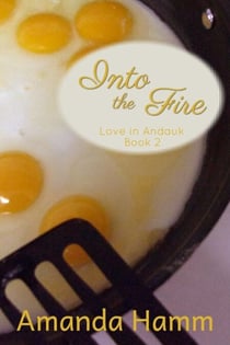 Into the Fire - Love in Andauk, #2