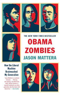 Obama Zombies - How the Liberal Machine Brainwashed My Generation