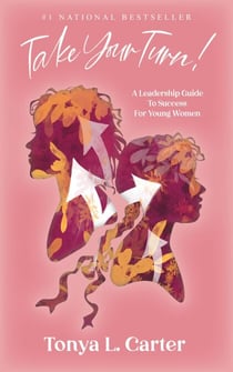 Take Your Turn!:  A Leadership Guide to Success for Young Women