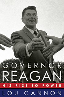 Governor Reagan - His Rise To Power
