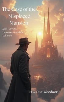 The Case of the Misplaced Mansion - Jack Harrow,  Heaven’s Gumshoe, #1