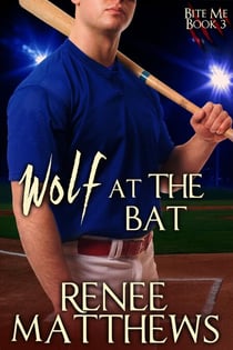 Wolf at the Bat - Bite Me, #3