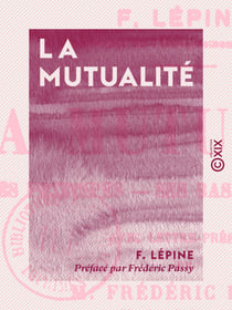 La Mutualité - Ses principes, sa base véritable