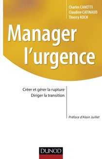 Manager l'urgence - Créer et gérer la rupture, diriger la transition