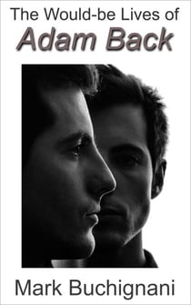 The Would-be Lives of Adam Back - Adam Back, #1