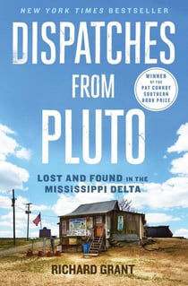 Dispatches from Pluto - Lost and Found in the Mississippi Delta
