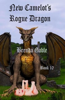 New Camelot's Rogue Dragon - Tales of New Camelot, #10