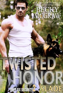 Twisted Honor - Deep Six Security Series, #2