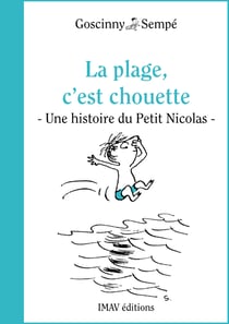La plage, c'est chouette ! - Une histoire extraite des vacances du Petit Nicolas