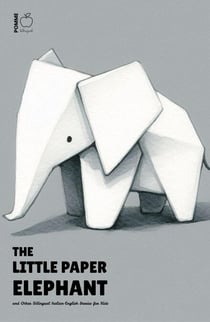 The Little Paper Elephant and Other Bilingual Italian-English Stories for Kids