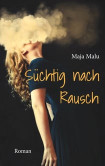 Süchtig nach Rausch - Roman