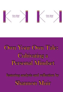 Own Your Own Tale: Cultivating a Personal Mindset - Own Your Own Tale, #2