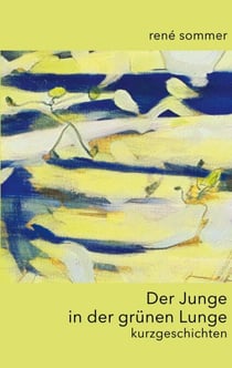 Der Junge in der grünen Lunge - kurzgeschichten