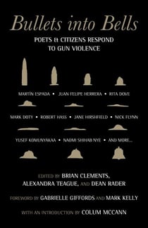 Bullets into Bells - Poets & Citizens Respond to Gun Violence