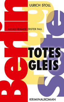 Totes Gleis - Kriminalroman - Lucas Hermes erster Fall