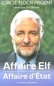 Affaire Elf, affaire d'Etat - Entretiens avec Éric Decouty