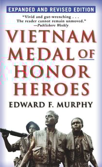 Vietnam Medal of Honor Heroes - Expanded and Revised Edition