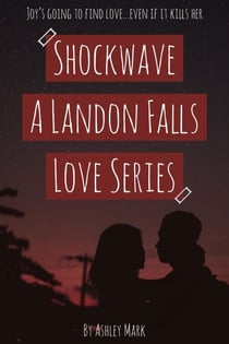 Shockwave: A Landon Falls Love Series Book 1