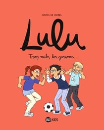 Lulu, Tome 04 - Trop nuls, les garçons !