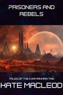 Prisoners and Rebels - Tales of the Chai Makhani Trio, #4